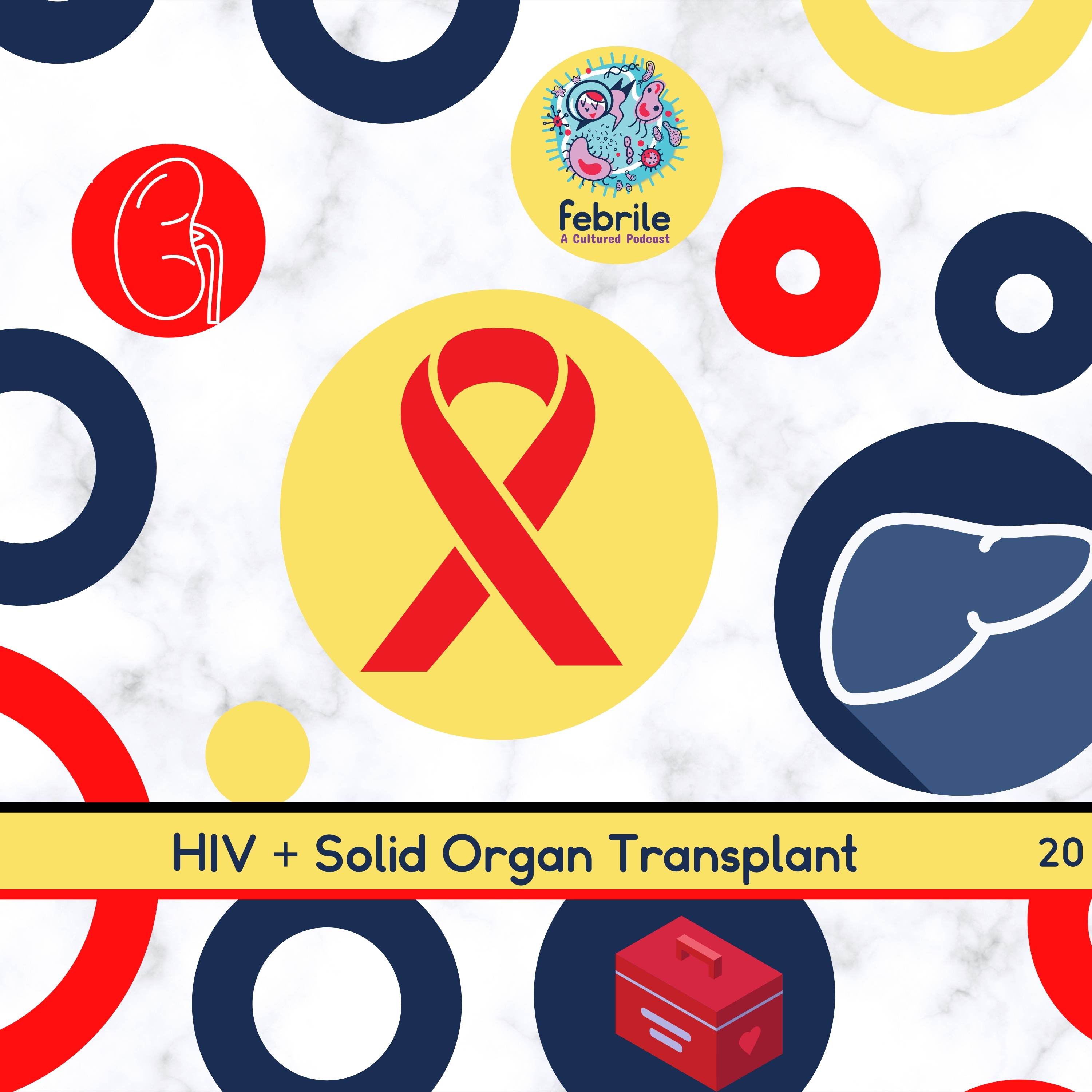 Episode #20 - HIV & Solid Organ Transplants - Febrile